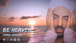 Surah Al Mulk (Be Heaven 2.0) Omar Hisham سورة الملك
