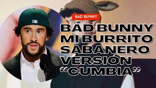 Bad Bunny Mi burrito sabanero versión ''CUMBIA'’ IA INTELIGENCIA ARTIFICIAL
