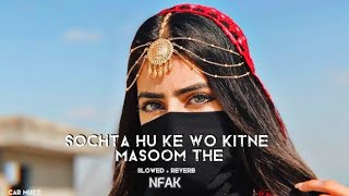 Sochta Hu Ke Wo Kitne Masoom The.( slowed+reverb) lyrics | Nusrat Fateh Ali Khan