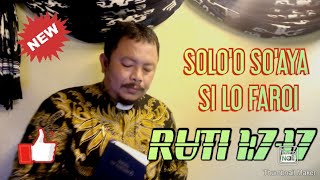 Khotbah Bahasa Nias | SOLO’Õ SO’AYA SI LÕ FARÕI | Ruti 1:7-17