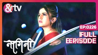 Kya शक्ति Shivani को रोक रही है?| Nagini |Full Ep 226 |23 Dec 23| Namratha Gowda| @andtvchannel