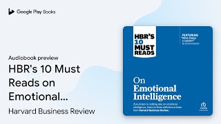 HBR's 10 Must Reads on Emotional Intelligence… by Harvard Business Review · Audiobook preview