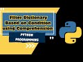Python Dictionary Mastery - Example 2|Filtering Dictionary Based on Conditions using Comprehension |
