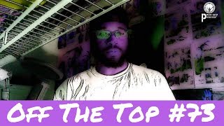 Off The Top #73|Prov City Productions