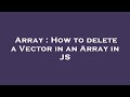 Array : How to delete a Vector in an Array in JS