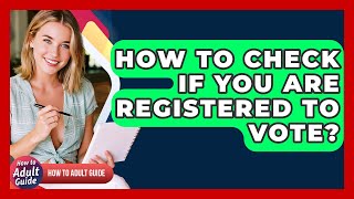 How To Check If You Are Registered To Vote? - How To Adult Guide