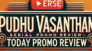 pudhu vasantham promo | 15 Feb 2025 | today promo review #pudhuvasantham