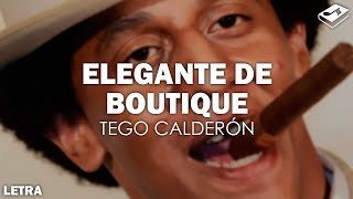 Tego Calderón - Elegante de Boutique (Letra) | SONGBOOK