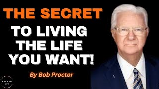The SECRET Explained by Bob Proctor - How to Live the Life You Want