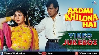 "Aadmi Khilona Hai" Video Jukebox  | Govinda, Jeetendra, Meenakshi Sheshadri