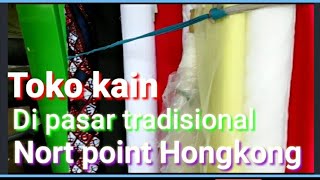 Review toko kain di pasar tradisional north point Hongkong  #pmihongkong