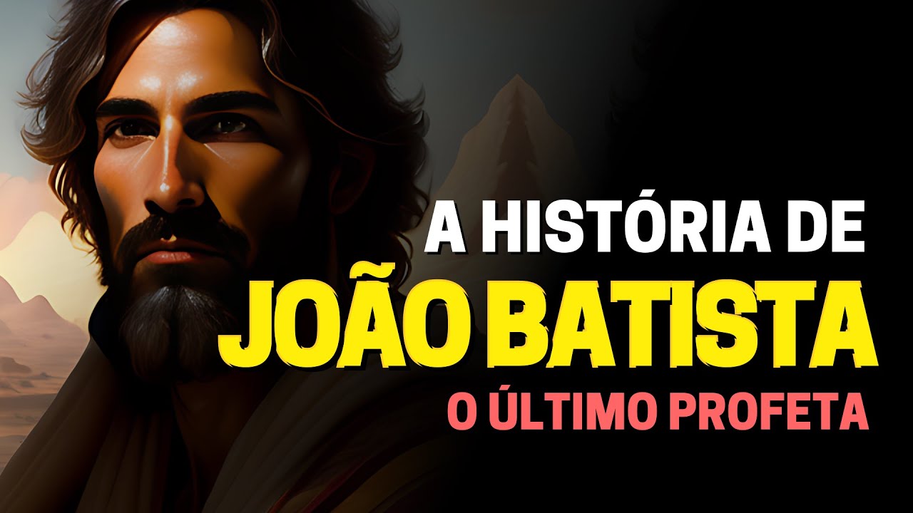 QUEM FOI JOÃO BATISTA NA BÍBLIA: A HISTÓRIA DO ÚLTIMO PROFETA - Estudo ...