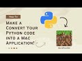 How to convert you Python code Into a mac Application!
