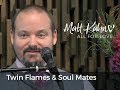 Soul Contracts, Twin Flames & Soul Mates Redefined - Matt Kahn