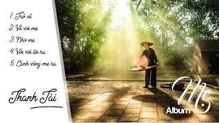 Album MẸ - THANH TÀI || Những ca khúc hay nhất về mẹ