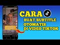 CARA MEMBUAT SUBTITLE OTOMATIS DI VIDEO TIKTOK - TERBARU