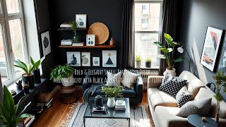 Bold & Elegant Small Apartment Decor | Modern Luxury with Black Accents & Sophisticated Furniture