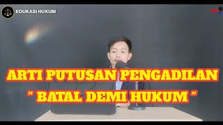 ARTI PUTUSAN PENGADILAN BATAL DEMI HUKUM