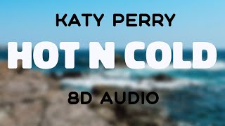 Katy Perry - Hot N Cold [8D AUDIO]