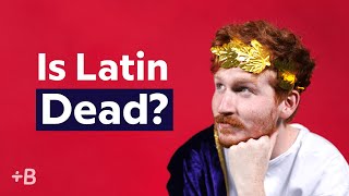 Is Latin Really A Dead Language?
