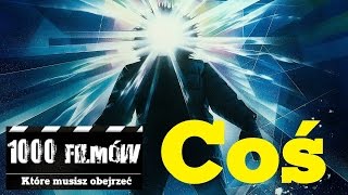 1000 filmów, które musisz obejrzeć - Coś (The Thing)