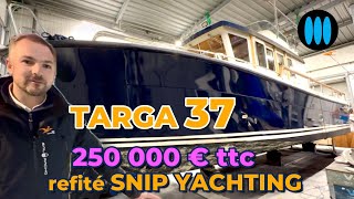 Un TARGA 37 refité Snip Yachting, à 250 000 euros TTC !!