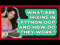 What Are Mixins In Python OOP And How Do They Work? - Python Code School