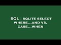 SQL : sqlite select where...and vs. case...when