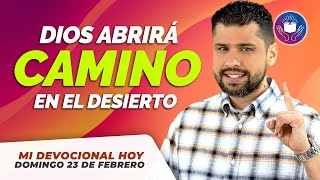 MI DEVOCIONAL HOY 📖 DOMINGO 23 DE FEBRERO 2025 - DIOS ABRIRÁ CAMINOS EN EL DESIERTO | Julio Espinosa