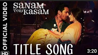 Sanam Teri Kasam (Title Song) | Video Full HD| Harshvardhan, Mawra | Himesh Reshammiya, Ankit Tiwari