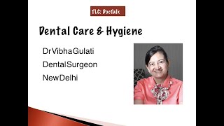 Dental Care \u0026 Oral Hygiene - Dr Vibha Gulati (TLC: DocTalk)