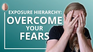 The Exposure Hierarchy: How to do Exposure Therapy for Anxiety: Anxiety Skills #20