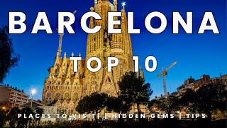 10 MUST DO’s, HIDDEN GEMS AND TOP ATTRACTIONS, when visiting Barcelona, SPAIN