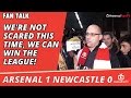 We're Not Scared This Time, We Can Win The League!  | Arsenal 1 Newcastle 0