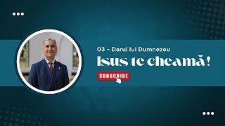 03 - Isus te Cheamă: Darul lui Dumnezeu