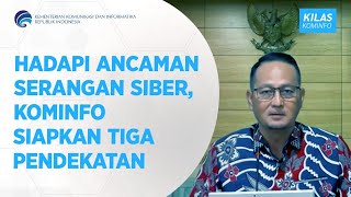 Hadapi Ancaman Serangan Siber, Kominfo Siapkan Tiga Pendekatan - Kilas Kominfo