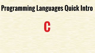 Programming Languages Quick Intro: Episode 5: C