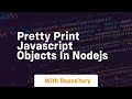 Pretty print javascript objects in nodejs