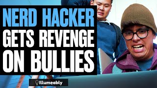NERD HACKER Gets REVENGE On Mean Bullies, What Happens Is Shocking | Illumeably