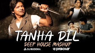 Tanha Dil Tanha Safar | Shaan | DJ Buddha Dubai | VJ Prakhar | Deep House | Mashup