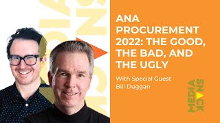 ANA PROCUREMENT 2022: THE GOOD, THE BAD, AND THE UGLY #MediaSnack Ep 228