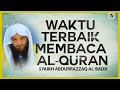 Waktu Terbaik Membaca Al-Quran - Syaikh Abdurrazzaq Al-Badr #NasehatUlama