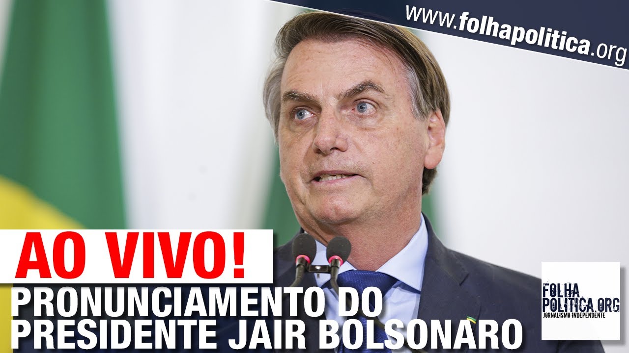 AO VIVO: PRONUNCIAMENTO DO PRESIDENTE JAIR BOLSONARO - PALÁCIO DO ...