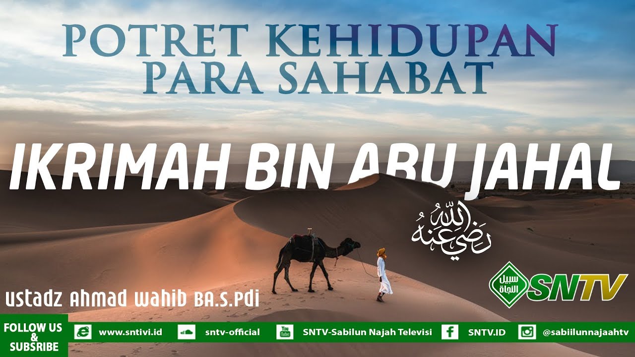 Kisah Sahabat Nabi : Ikrimah Bin Abu Jahal | Hijrahnya Anak Abu Jahal ...