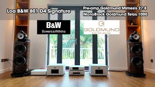 Hệ Thống Đẳng Cấp Loa B\u0026W 801 D4 Signature Phối Ghép Goldmund MonoBlock Telos 1000 + Mimesis 27.8