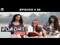 Roadies Xtreme - Full Episode 22 - An all out war to win Kashish!