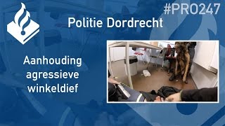 Politie #PRO247 Aanhouding agressieve winkeldief