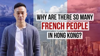 Why Are There so Many French People in Hong Kong?