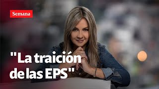 Vicky Dávila: "EPS que se ARRODILLARON están ayudando a Petro con su plan" | OPINION VICKY