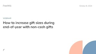 Webinar: How to increase gift sizes during end-of-year with non-cash gifts